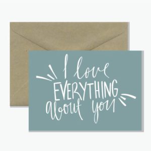 I Love Everything About You Greeting Card