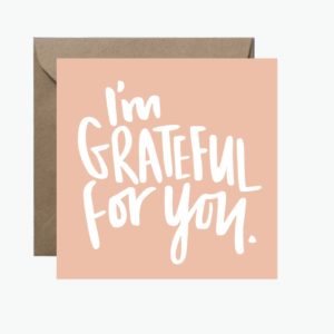 I'm Grateful for You Square Greeting Card